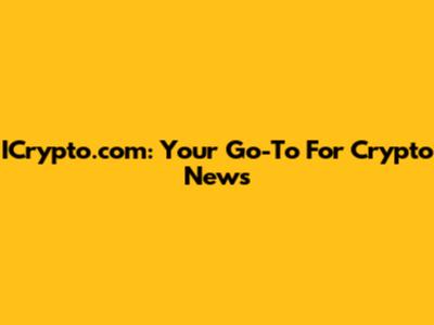 ICrypto.com: Your Go-To For Crypto News