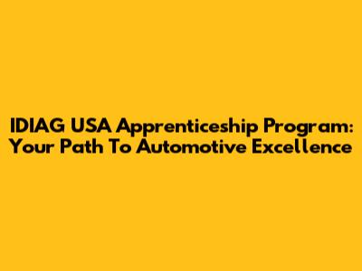 IDIAG USA Apprenticeship Program: Your Path To Automotive Excellence