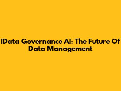 IData Governance AI: The Future Of Data Management