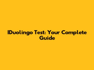 IDuolingo Test: Your Complete Guide