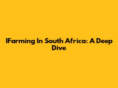 IFarming In South Africa: A Deep Dive
