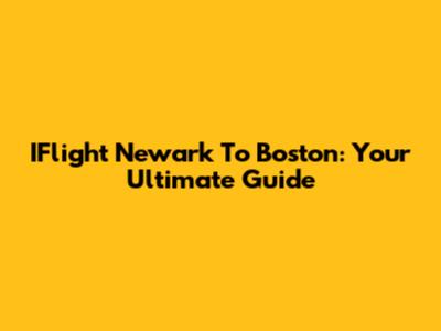IFlight Newark To Boston: Your Ultimate Guide
