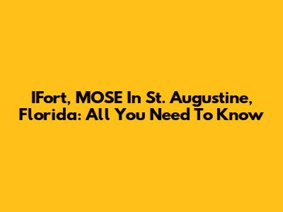 IFort, MOSE In St. Augustine, Florida: All You Need To Know