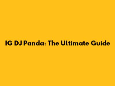 IG DJ Panda: The Ultimate Guide