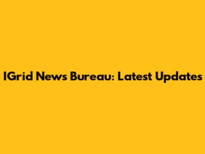IGrid News Bureau: Latest Updates
