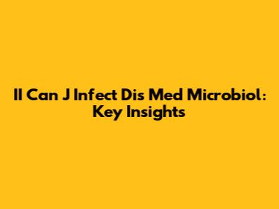 II Can J Infect Dis Med Microbiol: Key Insights