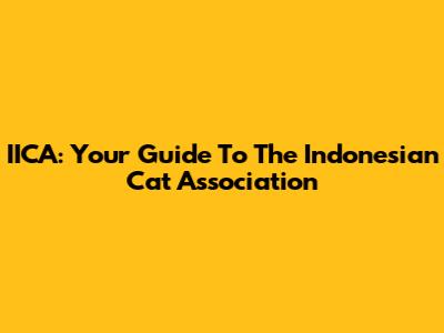 IICA: Your Guide To The Indonesian Cat Association