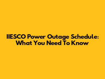 IIESCO Power Outage Schedule: What You Need To Know