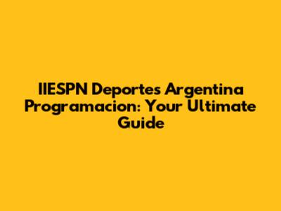 IIESPN Deportes Argentina Programacion: Your Ultimate Guide