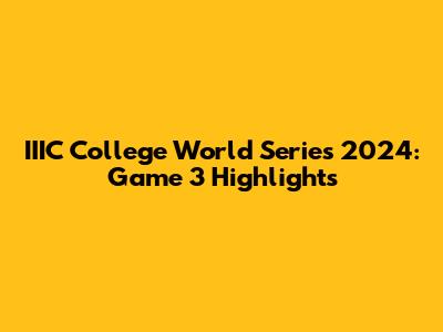 IIIC College World Series 2024: Game 3 Highlights