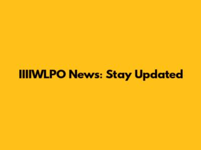 IIIIWLPO News: Stay Updated