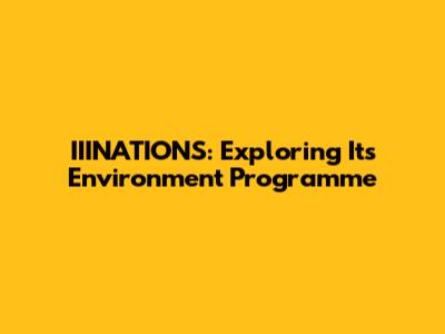 IIINATIONS: Exploring Its Environment Programme