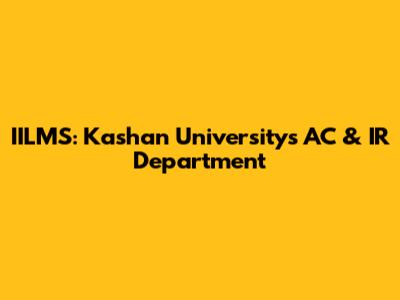 IILMS: Kashan University's AC & IR Department
