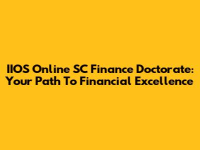 IIOS Online SC Finance Doctorate: Your Path To Financial Excellence