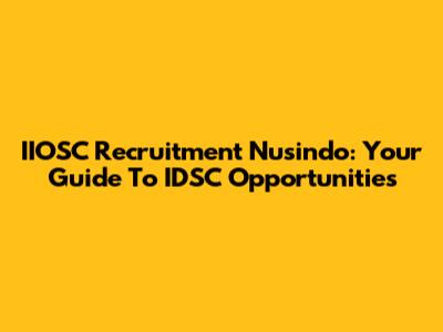IIOSC Recruitment Nusindo: Your Guide To IDSC Opportunities