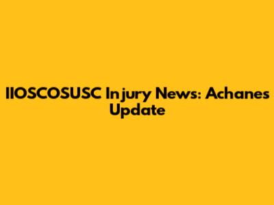 IIOSCOSUSC Injury News: Achane's Update