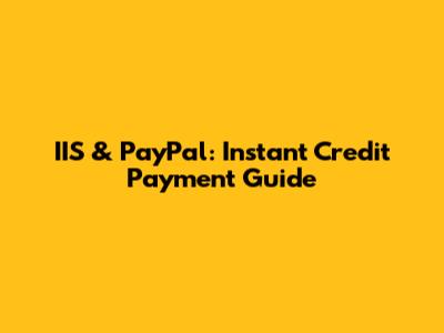 IIS & PayPal: Instant Credit Payment Guide