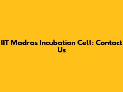 IIT Madras Incubation Cell: Contact Us