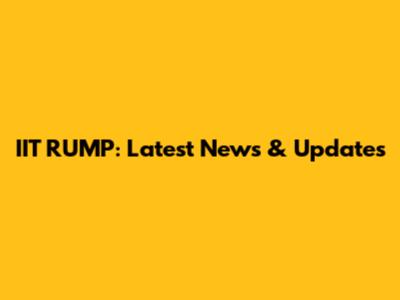 IIT RUMP: Latest News & Updates