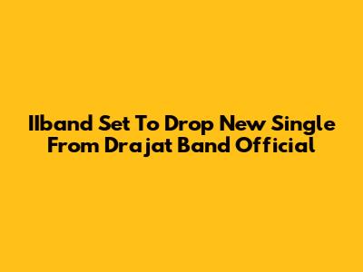 IIband Set To Drop New Single From Drajat Band Official