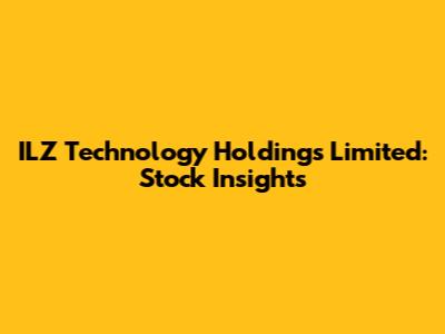ILZ Technology Holdings Limited: Stock Insights