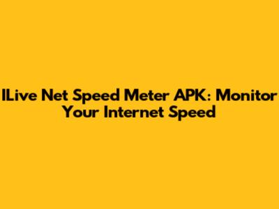 ILive Net Speed Meter APK: Monitor Your Internet Speed