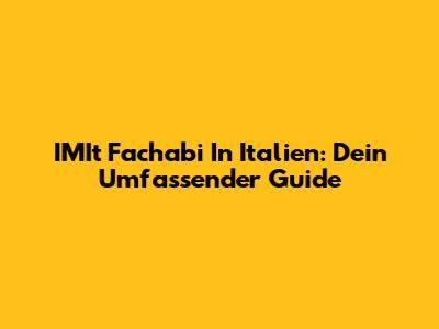 IMIt Fachabi In Italien: Dein Umfassender Guide