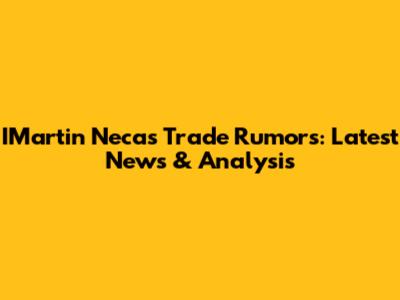 IMartin Necas Trade Rumors: Latest News & Analysis