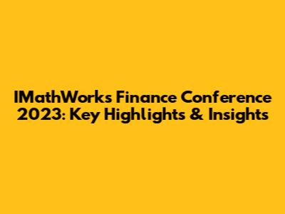 IMathWorks Finance Conference 2023: Key Highlights & Insights