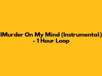 IMurder On My Mind (Instrumental) - 1 Hour Loop