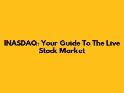 INASDAQ: Your Guide To The Live Stock Market