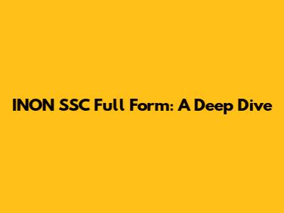 INON SSC Full Form: A Deep Dive