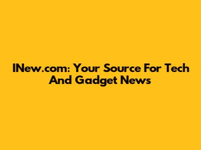 INew.com: Your Source For Tech And Gadget News
