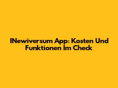 INewiversum App: Kosten Und Funktionen Im Check