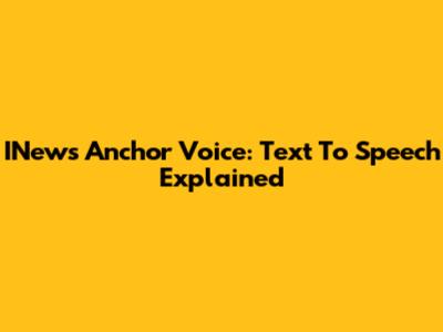 INews Anchor Voice: Text To Speech Explained