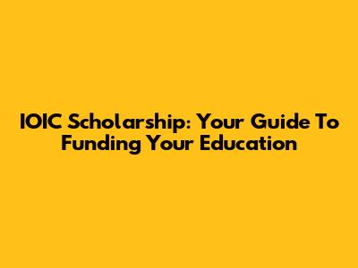 IOIC Scholarship: Your Guide To Funding Your Education
