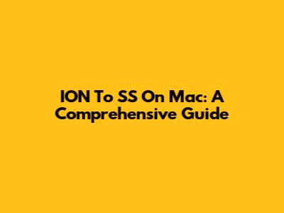 ION To SS On Mac: A Comprehensive Guide