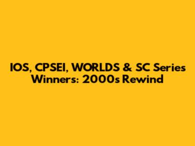 IOS, CPSEI, WORLDS & SC Series Winners: 2000s Rewind