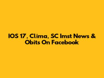 IOS 17, Clima, SC Imst News & Obits On Facebook