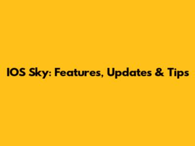 IOS Sky: Features, Updates & Tips