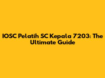 IOSC Pelatih SC Kepala 7203: The Ultimate Guide