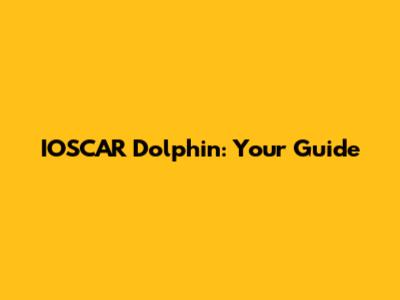 IOSCAR Dolphin: Your Guide