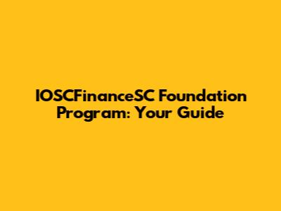 IOSCFinanceSC Foundation Program: Your Guide