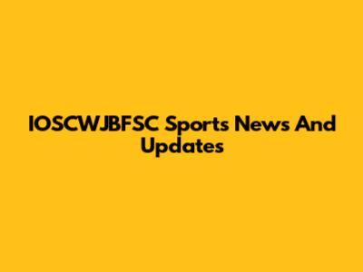 IOSCWJBFSC Sports News And Updates