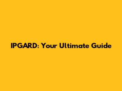 IPGARD: Your Ultimate Guide