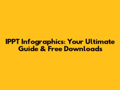 IPPT Infographics: Your Ultimate Guide & Free Downloads