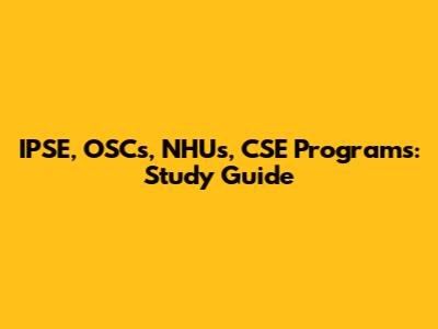 IPSE, OSCs, NHUs, CSE Programs: Study Guide