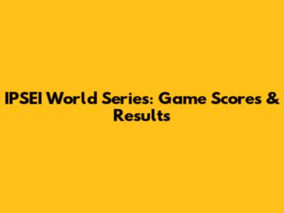 IPSEI World Series: Game Scores & Results