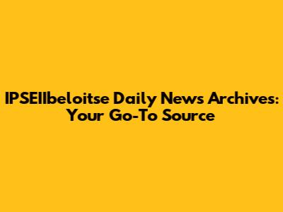 IPSEIIbeloitse Daily News Archives: Your Go-To Source