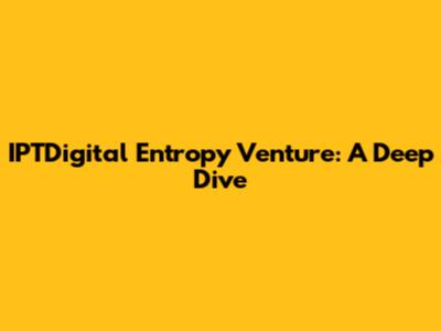 IPTDigital Entropy Venture: A Deep Dive